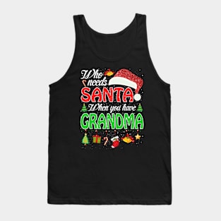 Who Needs Santa When You Have Grandma Christmas Tank Top